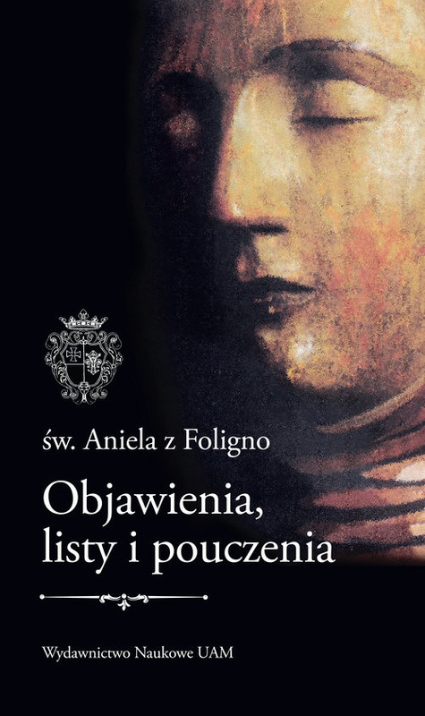 okładka Św. Aniela z Foligno Objawienia, listy i pouczenia książka | Mateusz Stróżyński, i objaśnienia) przekład