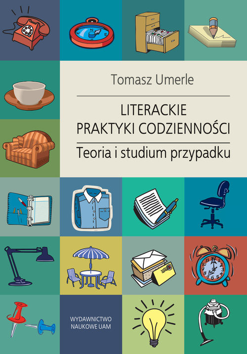 okładka Literackie praktyki codzienności. Teoria i studium przypadku książka | Umerle Tomasz