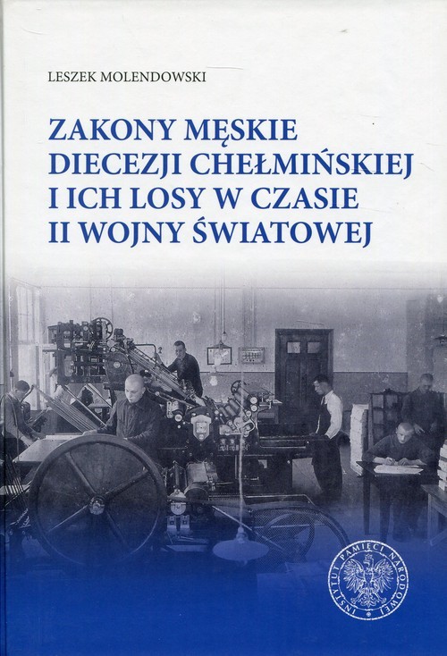 okładka Zakony męskie diecezji chełmińskiej i ich losy w czasie II wojny światowej książka | Molendowski Leszek