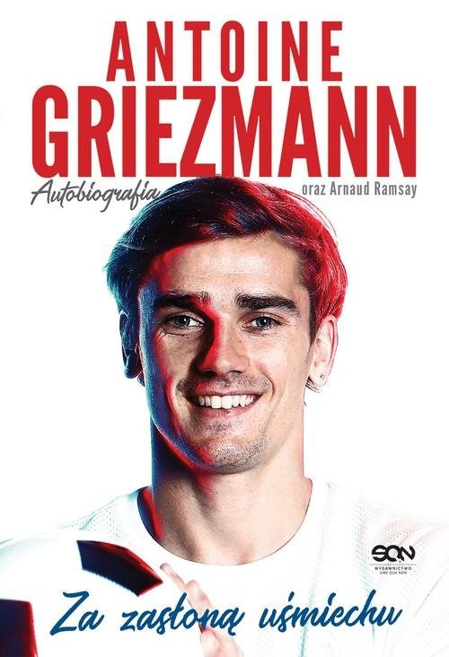 okładka Antoine Griezmann. Za zasłoną uśmiechu Autobiografia książka | Antoine Griezmann, Arnaud Ramsay