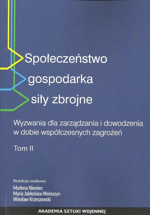 okładka Społeczeństwo gospodarka siły zbrojne Tom 2 Wyzwania dla zarządzania i dowodzenia w dobie współczesnych zagrożeń książka