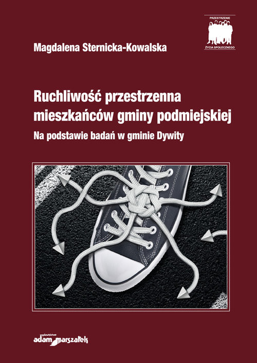 okładka Ruchliwość przestrzenna mieszkańców gminy podmiejskiej Na podstawie badań w gminie Dywity książka | Sternicka-Kowalska Magdalena