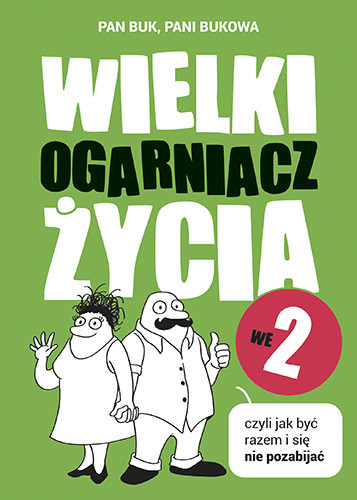 okładka Wielki Ogarniacz Życia we dwoje, czyli jak być razem i się nie pozabijać książka | Pani Bukowa, Pan Buk