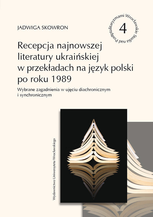 okładka Recepcja najnowszej literatury ukraińskiej w przekładach na język polski po roku 1989 Wybrane zagadnienia książka | Skowron Jadwiga