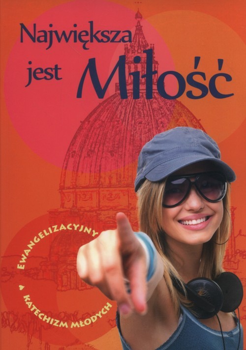 okładka Największa jest Miłość Ewangelizacyjny Katechizm Młodych książka | Mąkosa Paweł