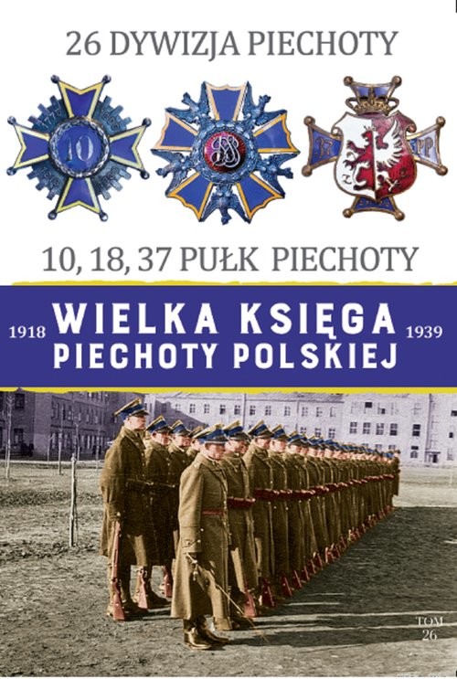 okładka 26 Dywizja Piechoty 10,18,37 Pułk Piechoty książka