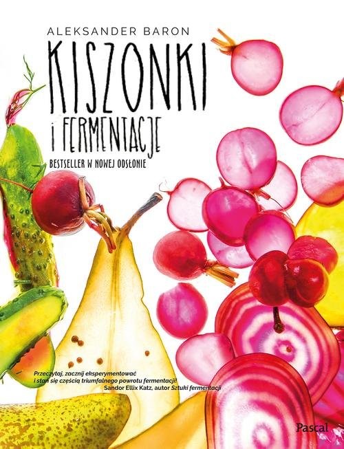 okładka Kiszonki i fermentacje Bestseller w nowej odsłonie książka | Aleksander Baron