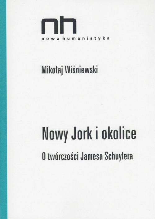 okładka Nowy Jork i okolice O twórczości Jamesa Schuylera książka | Wiśniewski Mikołaj