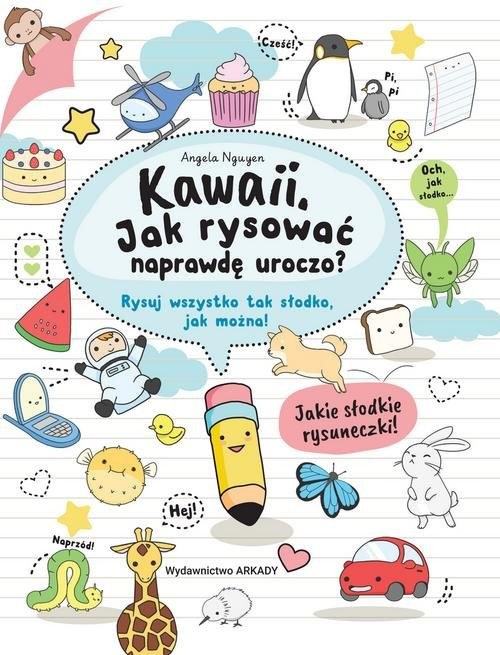 okładka Kawaii Jak rysować naprawdę uroczo Rysuj wszystko tak słodko, jak można! książka | Angela Nguyen