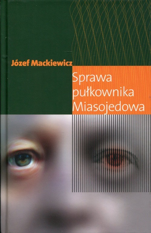 okładka Sprawa pułkownika Miasojedowa książka | Józef Mackiewicz