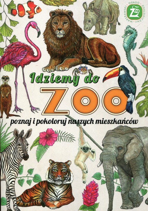 okładka Idziemy do ZOO Poznaj i pokoloruj naszych mieszkańców książka