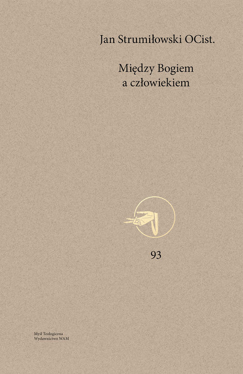 okładka Między Bogiem a człowiekiem Teologia relacji w kontekście późnej nowoczesności książka | Jan P. Strumiłowski