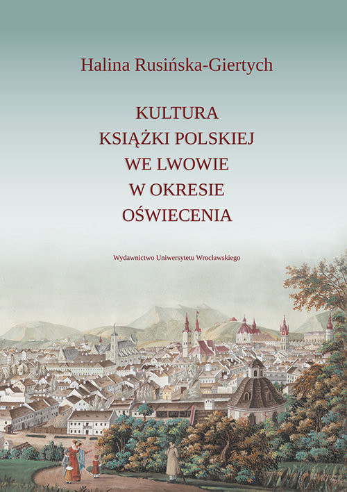 okładka Kultura książki polskiej we Lwowie w okresie oświecenia książka | Halina Rusińska-Giertych
