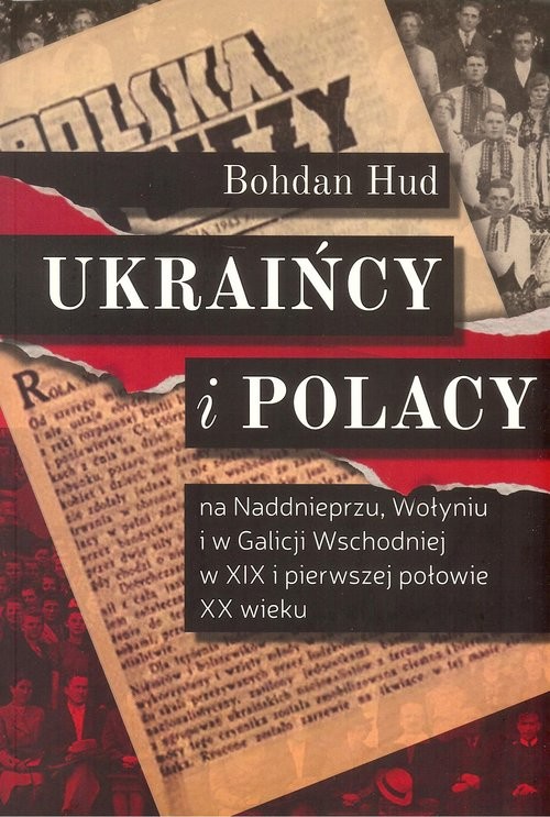 okładka Ukraińcy i Polacy na Naddnieprzu Wołyniu i w Galicji Wschodniej książka | Hud Bohdan