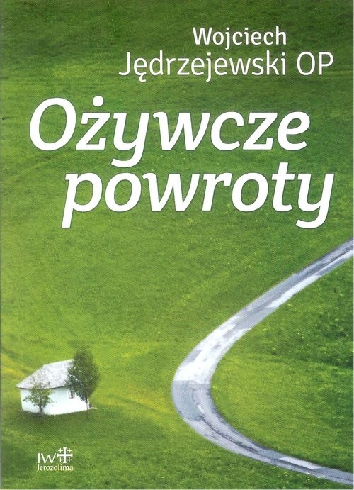 okładka Ożywcze powroty książka | o. Wojciech Jędrzejewski OP