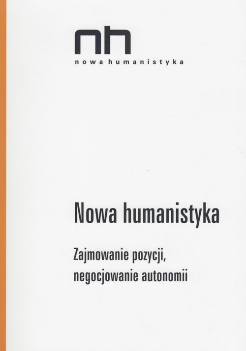 okładka Nowa Humanistyka Zajmowanie pozycji, negocjowanie autonomii książka | Antonik Dominik