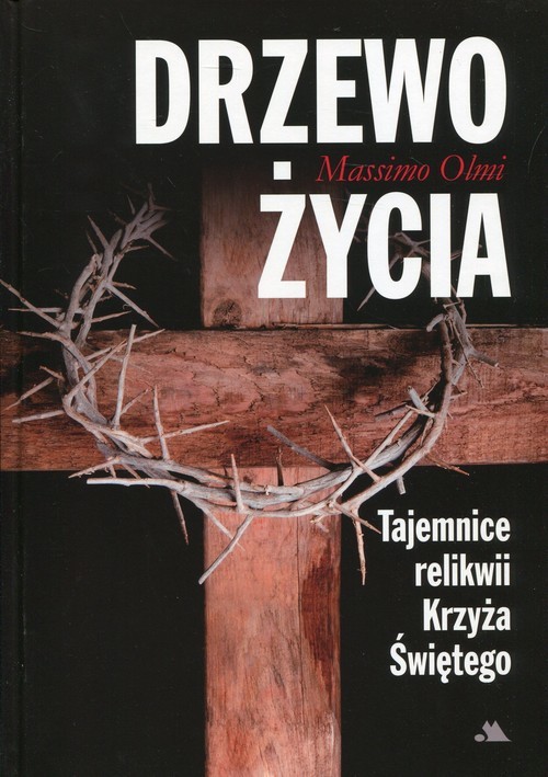 okładka Drzewo życia Tajemnice relikwii Krzyża Świętego książka | Massimo Olmi