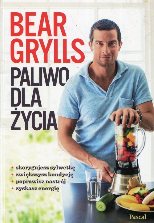 okładka Paliwo dla życia książka | Bear Grylls