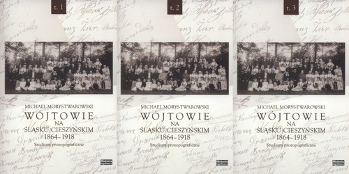 okładka Wójtowie na Śląsku Cieszyńskim 1864-1918 Tom 1-3 Studium prozopograficzne książka | Morys-Twearowski Michael