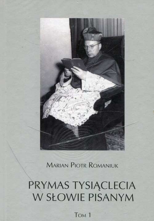 okładka Prymas Tysiąclecia w słowie pisanym Tom 1/2 książka | Marian Piotr Romaniuk