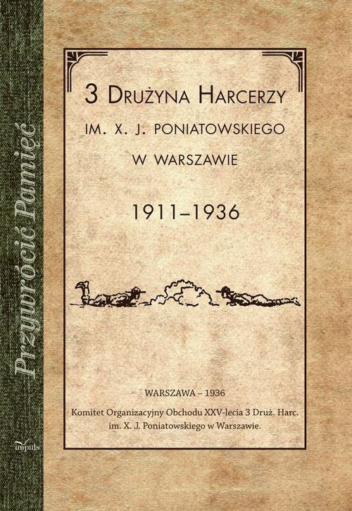okładka 3 Drużyna harcerzy im. X. J. Poniatowskiego w Warszawie 1911-1936 książka