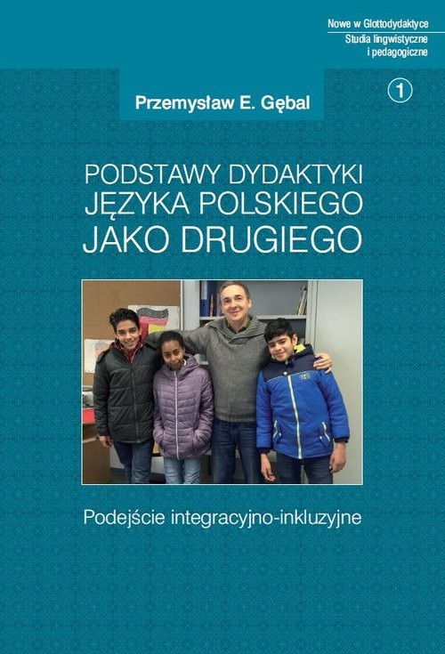 okładka Podstawy dydaktyki języka polskiego jako drugiego Podejście integracyjno-inkluzyjne książka | Przemysław E. Gębal