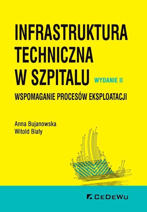 okładka Infrastruktura techniczna w szpitalu. Wspomaganie procesów eksploatacji książka | Anna Bujanowska, Witold Biały