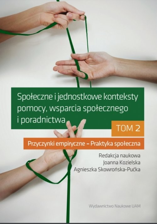 okładka Społeczne i jednostkowe konteksty pomocy, wsparcia społecznego i poradnictwa. Tom 2 książka