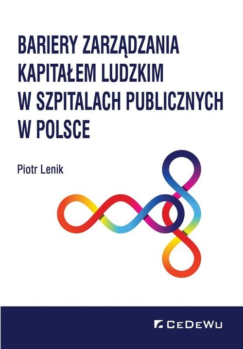 okładka Bariery zarządzania kapitałem ludzkim w szpitalach publicznych w Polsce książka | Lenik Piotr