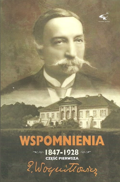 okładka Wspomnienia 1847-1928 Część 1 książka | Edward Woyniłłowicz