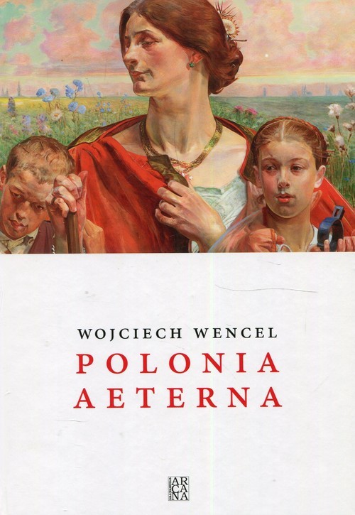 okładka Polonia aeterna książka | Wojciech Wencel