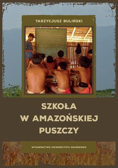 okładka Szkoła w amazońskiej puszczy książka | Buliński Tarzycjusz