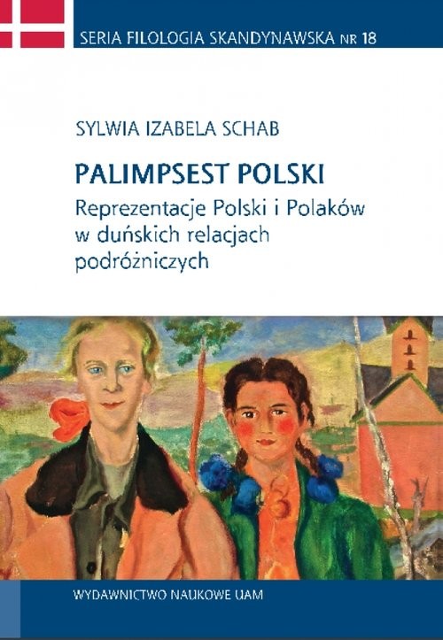 okładka Palimpsest polski Reprezentacje Polski i Polaków w duńskich relacjach podróżniczych książka | Izabela Sylwia Schab