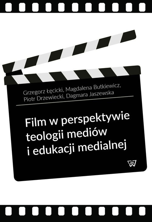 okładka Film w perspektywie teologii mediów i edukacji medialnej książka | Grzegorz Łęcicki, Magdalena Butkiewicz, Piotr Drzewiecki
