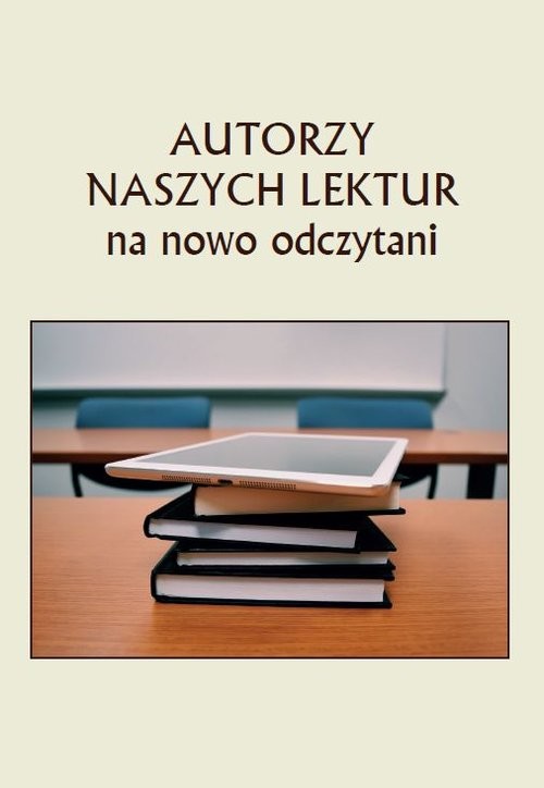 okładka Autorzy naszych lektur na nowo odczytani książka