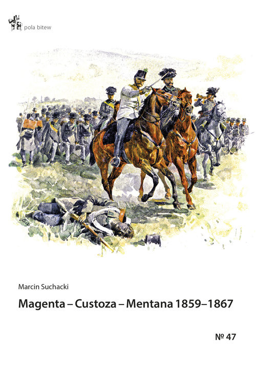 okładka Magenta Custoza Mentana 1859-1867 z dziejów wojen o zjednoczenie Włoch książka | Suchacki Marcin