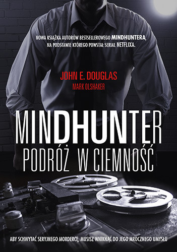 okładka Mindhunter. Podróż w ciemność książka | John Douglas, Mark Olshaker