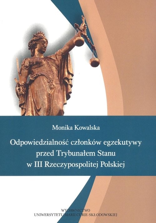 okładka Odpowiedzialność członków egzekutywy przed Trybunałem Stanu książka | Monika Kowalska
