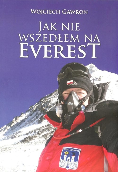 okładka Jak nie wszedłem na Everest książka | Gawron Wojciech