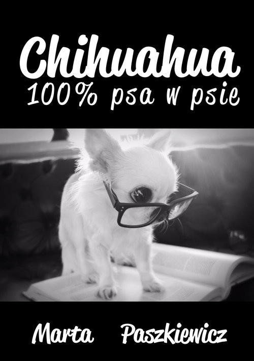okładka Chihuahua 100% psa w psie książka | Marta Paszkiewicz