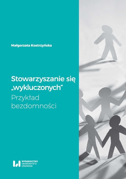 okładka Stowarzyszanie się wykluczonych Przykład bezdomności książka | Kostrzyńska Małgorzata