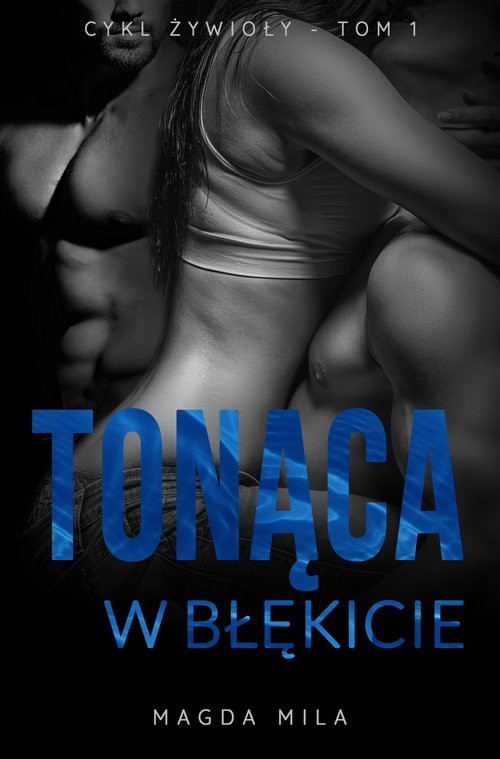 okładka Żywioły Tom 1 Tonąca w błękicie książka | Magda Mila