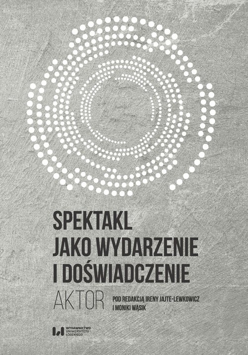 okładka Spektakl jako wydarzenie i doświadczenie Aktor książka