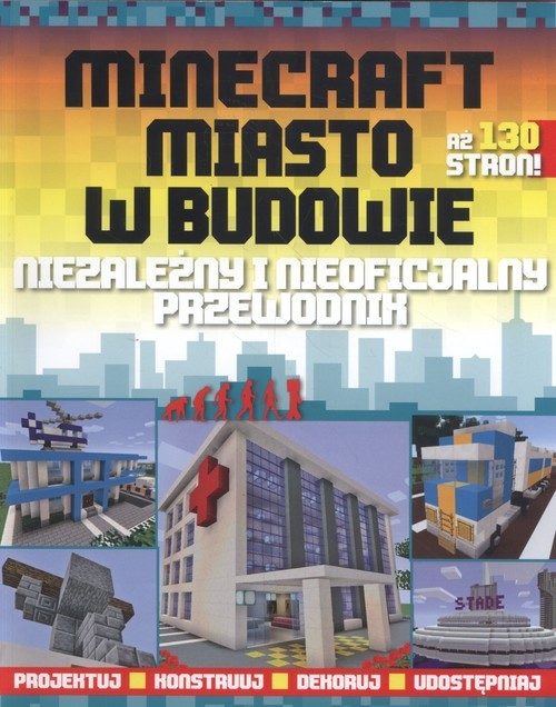 okładka MineCraft Miasto w budowie Niezależny i nieoficjalny przewodnik książka