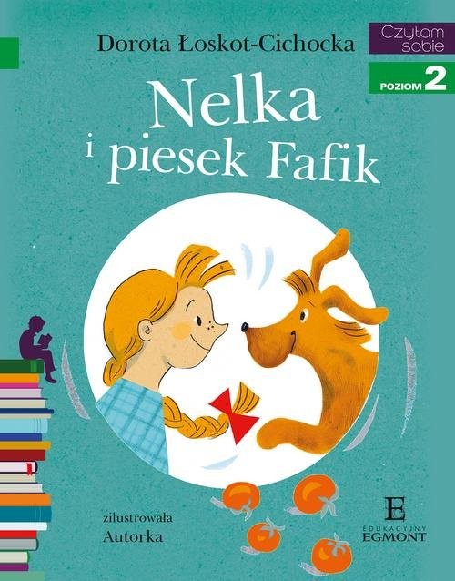 okładka Czytam sobie Nelka i piesek Fafik poziom 2 książka | Dorota Łoskot-Cichocka