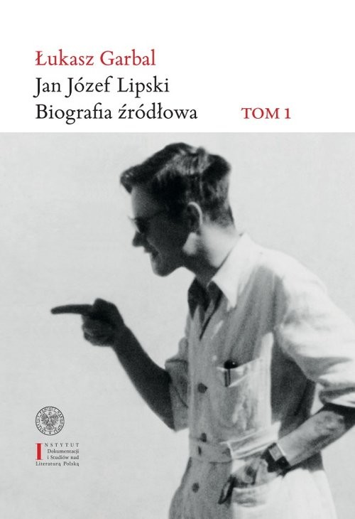okładka Jan Józef Lipski Biografia źródłowa Tom 1: 1926–1968 książka | Łukasz Garbal