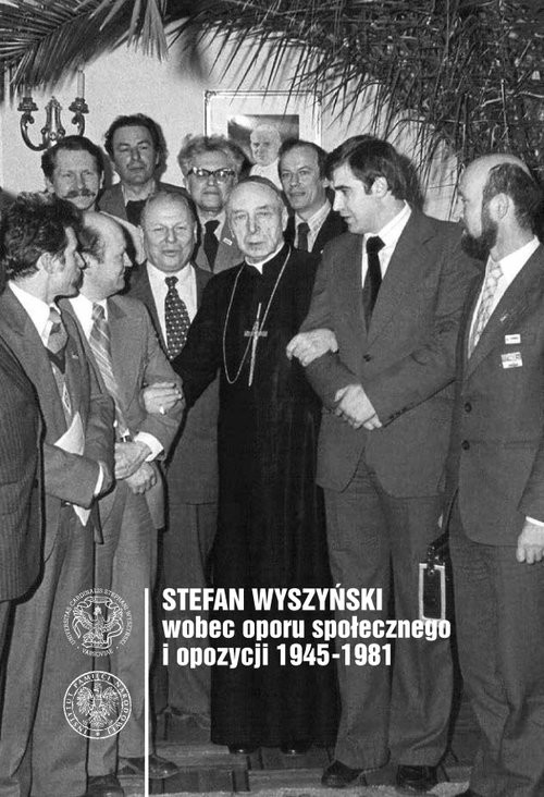 okładka Stefan Wyszyński wobec oporu społecznego i opozycji 1945-1981 książka | Ewa K. Czaczkowska