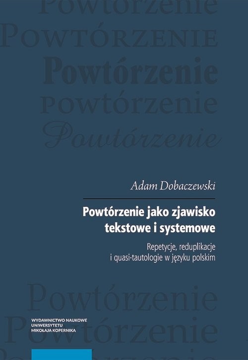 okładka Powtórzenie jako zjawisko tekstowe i systemowe książka | Adam Dobaczewski