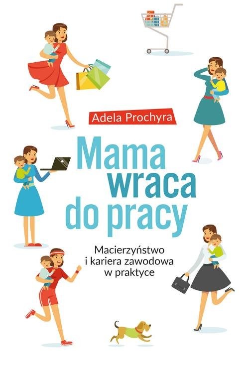 okładka Mama wraca do pracy książka | Adela Prochyra