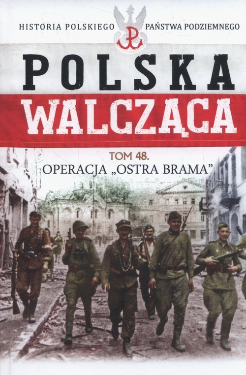 okładka Operacja Ostra Brama Polska Walcząca Tom 48 książka